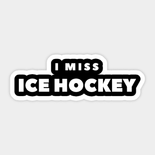 I MISS ICE HOCKEY Sticker